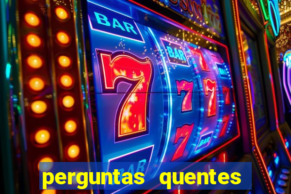 perguntas quentes para whatsapp